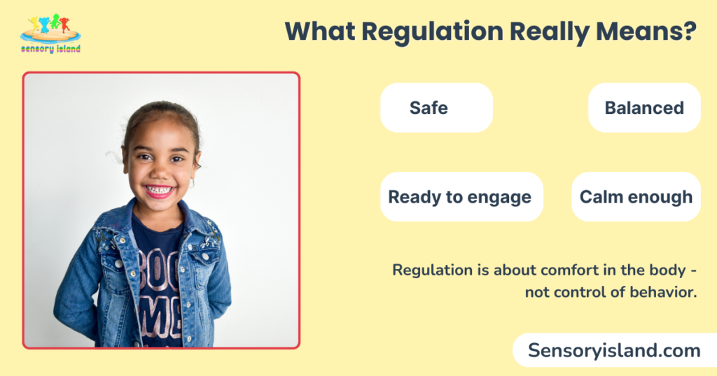 Infographic titled “What Regulation Really Means” showing that regulation for neurodivergent and sensory-sensitive children means feeling safe, balanced, calm enough, and ready to engage, emphasizing comfort in the body rather than control of behavior.