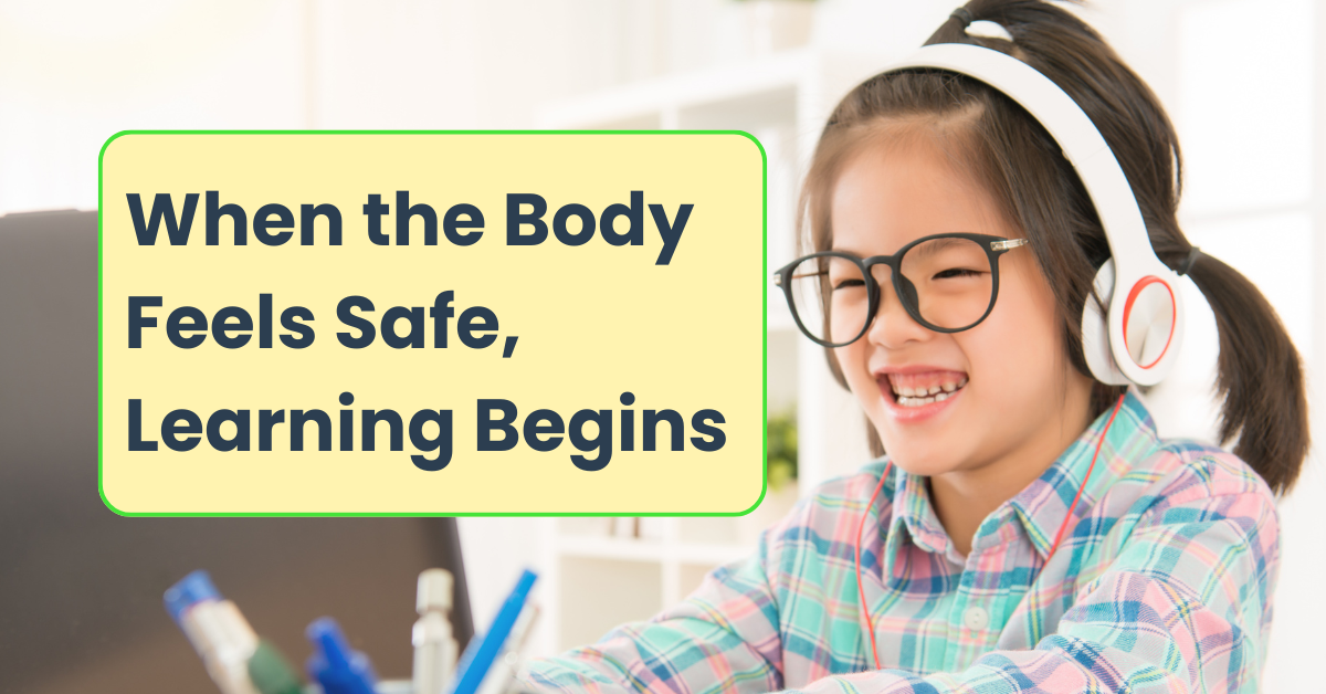 Child wearing headphones and glasses smiling while learning in a calm environment with text overlay “When the Body Feels Safe, Learning Begins,” illustrating regulation before learning for sensory-sensitive and neurodivergent children.